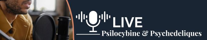 LIVE FR Psilocybine & Psychedeliques